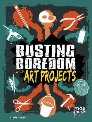 cover image of Busting Boredom with Art Projects